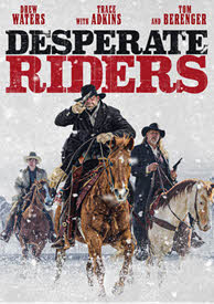 Trace Adkins and Drew Waters Star in DESPERATE RIDERS on Blu-ray and DVD April 5 from Lionsgate