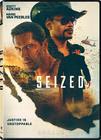 Scott Adkins and Mario Van Peebles Star in SEIZED on DVD, Digital, On Demand Oct. 13 from Lionsgate